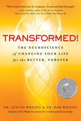 Transformed!: The Neuroscience of Changing Your Life for the Better, Forever - Wright, Judith, Dr., Edd, and Wright, Bob, Edd