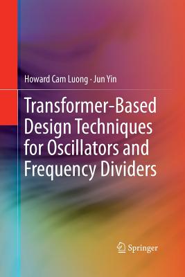 Transformer-Based Design Techniques for Oscillators and Frequency Dividers - Luong, Howard Cam, and Yin, Jun