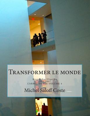 Transformer le monde: Biographie Illustre - Saloff Coste, Michel