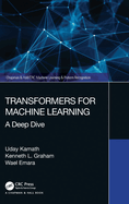 Transformers for Machine Learning: A Deep Dive