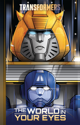 Transformers, Vol. 1: The World in Your Eyes - Ruckley, Brian