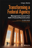 Transforming a Federal Agency: Management Lessons from Hud's Financial Reconstruction