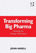 Transforming Big Pharma: Assessing the Strategic Alternatives