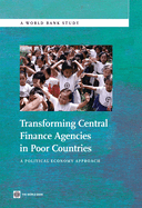 Transforming Central Finance Agencies in Poor Countries: A Political Economy Approach