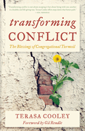 Transforming Conflict: The Blessings of Congregational Turmoil
