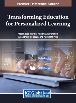 Transforming Education for Personalized Learning - Munna, Afzal Sayed (Editor), and Alharahsheh, Husam (Editor), and Ferrazza, Alessandro (Editor)