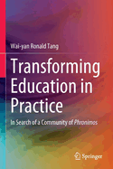 Transforming Education in Practice: In Search of a Community of Phronimos