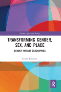 Transforming Gender, Sex, and Place: Gender Variant Geographies