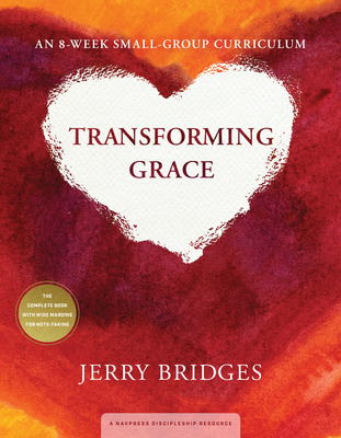 Transforming Grace: An 8-Week Small-Group Curriculum - Bridges, Jerry