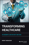 Transforming Healthcare: An Insider's Look on Why and How