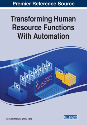 Transforming Human Resource Functions With Automation - Pathak, Anchal (Editor), and Rana, Shikha (Editor)