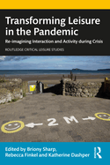 Transforming Leisure in the Pandemic: Re-Imagining Interaction and Activity During Crisis