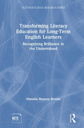 Transforming Literacy Education for Long-Term English Learners: Recognizing Brilliance in the Undervalued