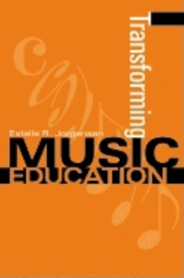 Transforming Music Education - Jorgensen, Estelle R