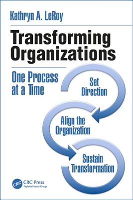 Transforming Organizations: One Process at a Time - Leroy, Kathryn A