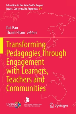 Transforming Pedagogies Through Engagement with Learners, Teachers and Communities - Bao, Dat (Editor), and Pham, Thanh (Editor)