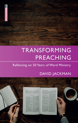 Transforming Preaching: Reflecting on 50 Years of Word Ministry - Jackman, David