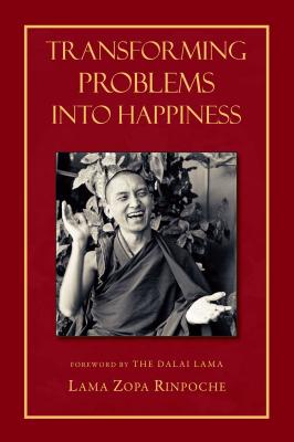Transforming Problems Into Happiness - Zopa, Thubten, Lama, and Dalai Lama (Foreword by)