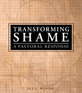 Transforming Shame: A Pastoral Response