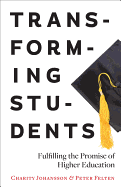 Transforming Students: Fulfilling the Promise of Higher Education