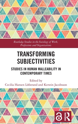 Transforming Subjectivities: Studies in Human Malleability in Contemporary Times - Hansen Lfstrand, Cecilia (Editor), and Jacobsson, Kerstin (Editor)