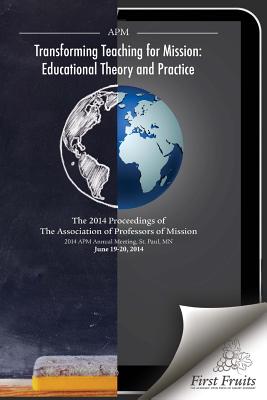Transforming Teaching For Mission: Educational Theory and Practice - Danielson, Robert a, and Hartley, Benjamin L