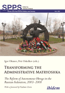 Transforming the Administrative Matryoshka: The Reform of Autonomous Okrugs in the Russian Federation, 2003-2008