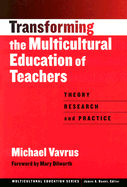 Transforming the Multicultural Education of Teachers: Theory, Research and Practice