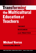 Transforming the Multicultural Education of Teachers: Theory, Research and Practice