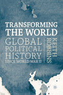Transforming the World: Global Political History Since World War II