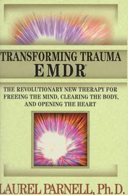 Transforming Trauma: Emdr - Parnell, Laurel, PH.D.