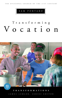 Transforming Vocation: Transformations Series - Portaro, Sam, and Lemler, James (Editor)