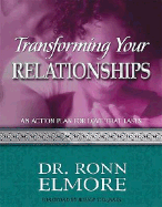 Transforming Your Relationships: An Action Plan for Love That Lasts - Elmore, Ronn, Dr., Psy.D.