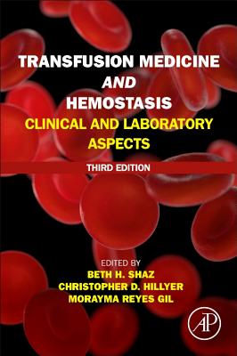 Transfusion Medicine and Hemostasis: Clinical and Laboratory Aspects - Shaz, Beth H. (Editor), and Hillyer, Christopher D. (Editor), and Gil, Morayma Reyes (Editor)