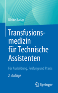 Transfusionsmedizin Fur Technische Assistenten: Fur Ausbildung, Prufung Und Praxis