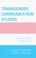 Transgender Communication Studies: Histories, Trends, and Trajectories