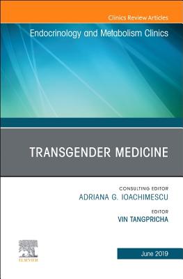 Transgender Medicine, an Issue of Endocrinology and Metabolism Clinics of North America: Volume 48-2 - Tangpricha, Vin