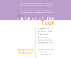 Transgender Teen: A Handbook for Parents and Professionals Supporting Transgender and Non-Binary Teens