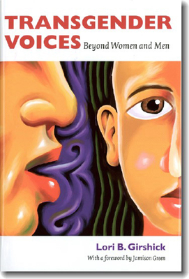 Transgender Voices: Beyond Women and Men - Girshick, Lori B, and Green, Jamison (Foreword by)