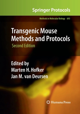 Transgenic Mouse Methods and Protocols - Hofker, Marten H (Editor), and Van Deursen, Jan (Editor)