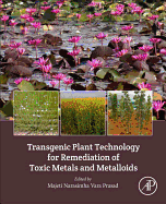 Transgenic Plant Technology for Remediation of Toxic Metals and Metalloids