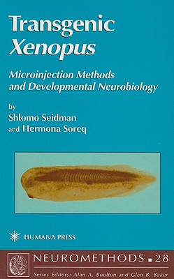 Transgenic Xenopus: Microinjection Methods and Developmental Neurobiology - Seidman, Shlomo, and Soreq, Hermona