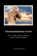 Transgressing Faith: Race, Gender and the Problem of Ergi in Modern Heathenry