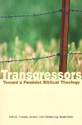 Transgressors: Toward a Feminist Biblical Theology - Janssen, Claudia (Editor), and Ochtendung, Ute (Editor), and Wehn, Beate (Editor)