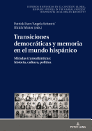 Transiciones democrticas y memoria en el mundo hispnico: Miradas transatlnticas: historia, cultura, pol?tica