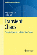 Transient Chaos: Complex Dynamics on Finite Time Scales