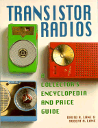 Transistor Radios: A Collector's Encyclopedia and Price Guide