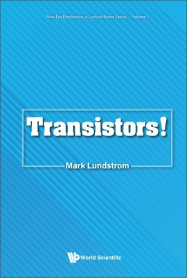 Transistors! - Lundstrom, Mark S