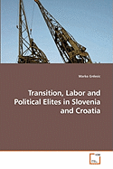 Transition, Labor and Political Elites in Slovenia and Croatia