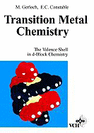 Transition Metal Chemistry: The Valence Shell in D-Block Chemistry - Gerloch, Malcolm, and Gerloch, M, and Constable, Edwin C